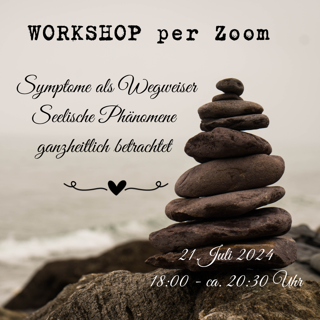 Workshop per Zoom "Symptome als Wegweiser - Seelische Phänomene ganzheitlich betrachtet"